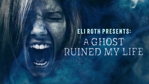 Eli Roth Presents: A Ghost Ruined My Life poster — TV series on Max