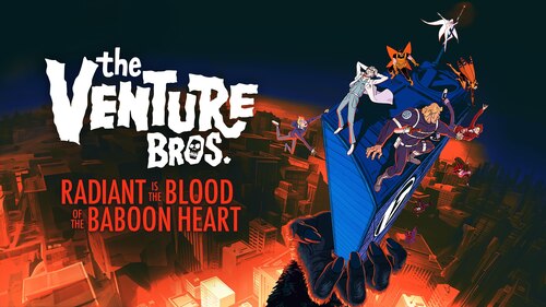 The Venture Bros: Radiant Is the Blood of the Baboon Heart poster — movie on Max
