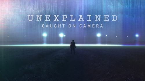 Unexplained: Caught On Camera poster — TV series on Max