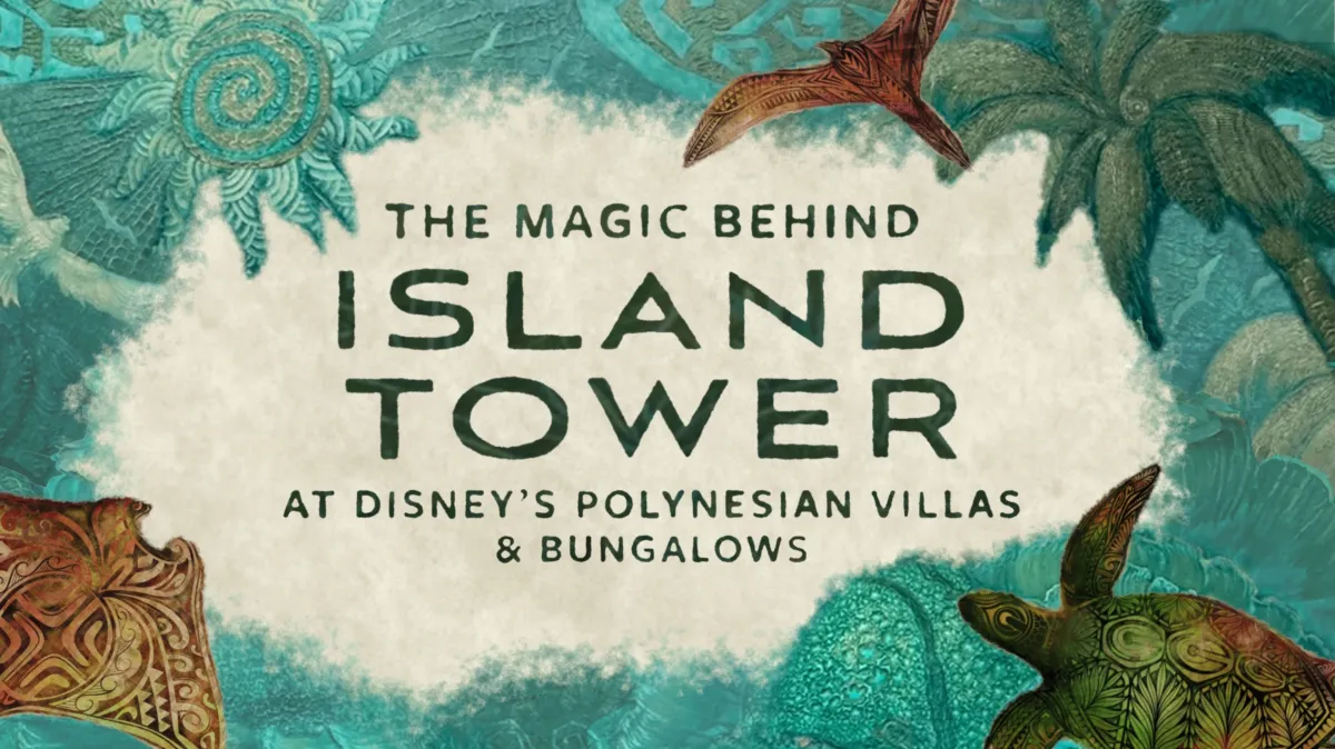 The Magic Behind Island Tower at Disney's Polynesian Villas & Bungalows poster — movie on Disney+
