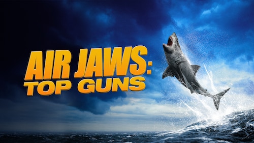 Air Jaws: Top Guns poster — movie on Max