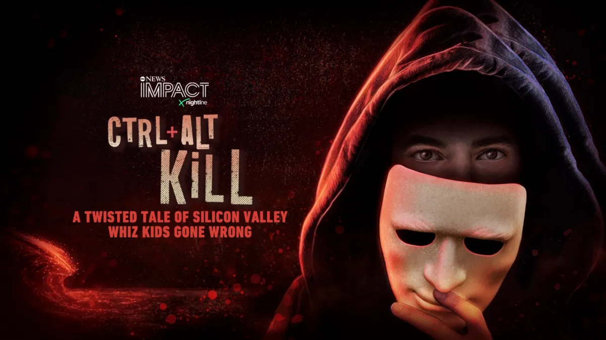 IMPACT x Nightline: Ctrl Alt Kill: A Twisted Tale of Silicon Valley Whiz Kids Gone Wrong poster — TV series on Disney+