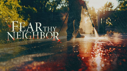Fear Thy Neighbor poster — TV series on Max
