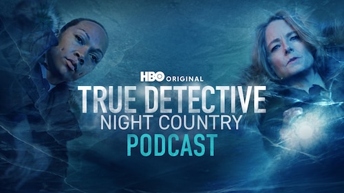 The True Detective: Night Country Podcast poster — TV series on Max