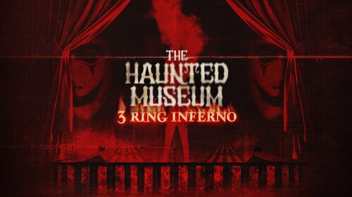 The Haunted Museum: 3 Ring Inferno poster — movie on Max