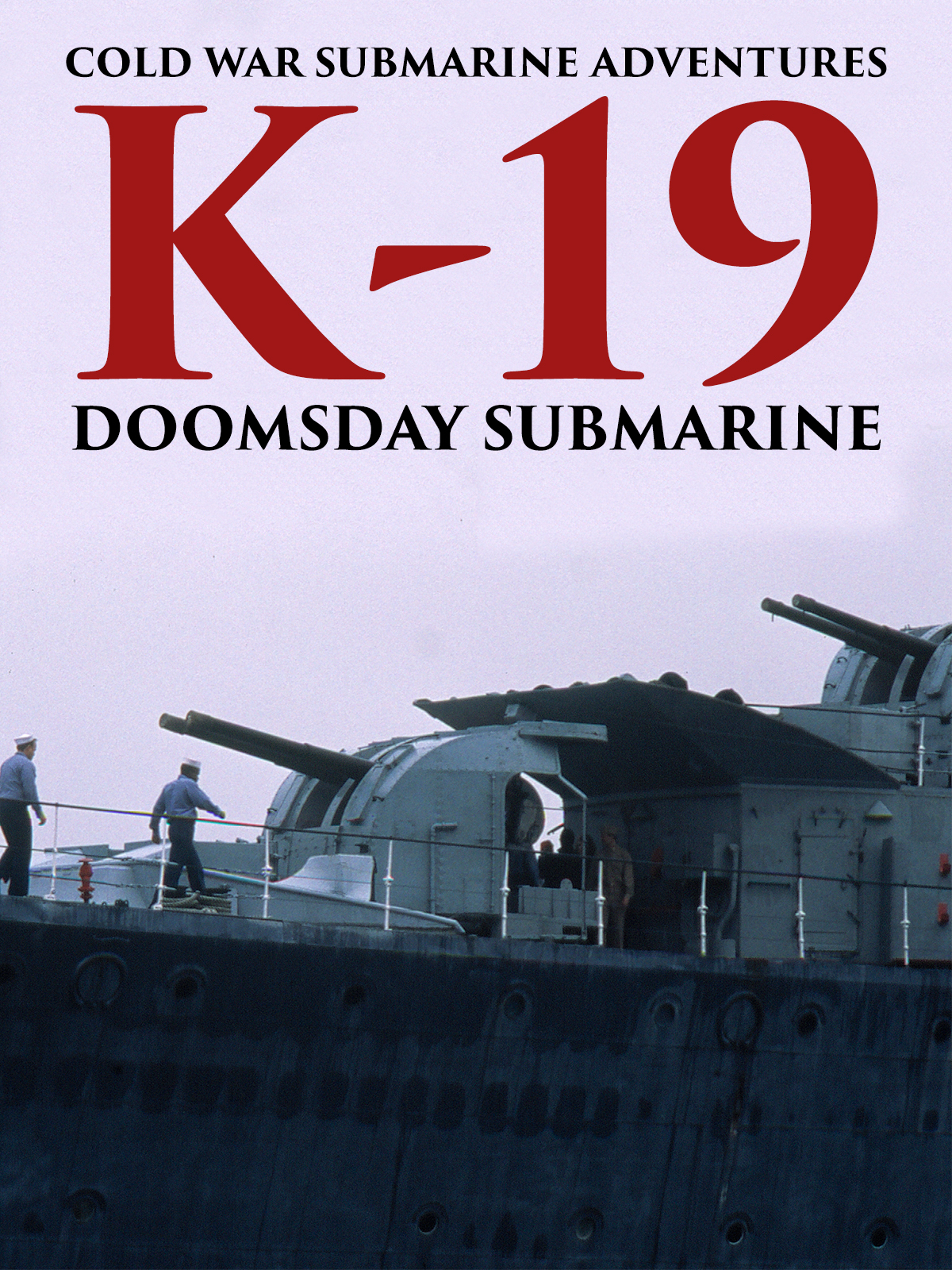 Cold War Submarine Adventures: K-19 - Doomsday Submarine poster — movie on Prime Video