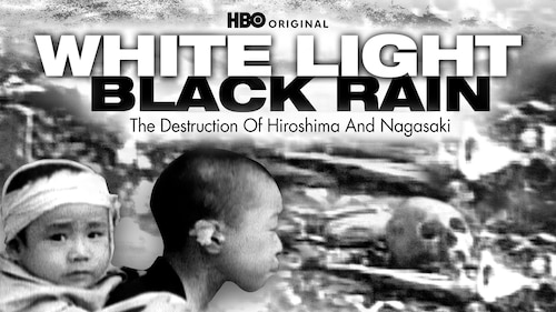 White Light/Black Rain: The Destruction Of Hiroshima And Nagasaki poster — movie on Max