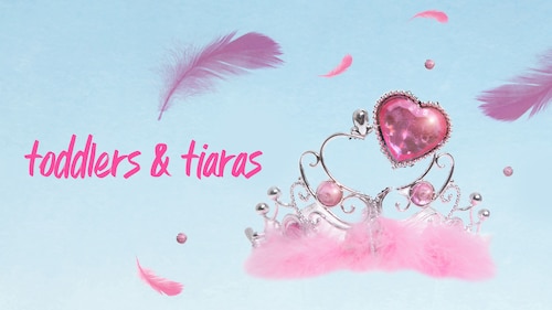 Toddlers & Tiaras poster — TV series on Max
